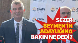 Sezer, Seymen’in adaylığına bakın ne dedi?